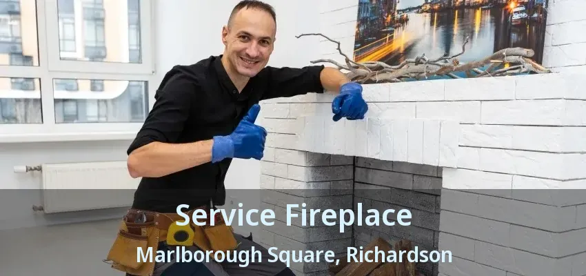 Service Fireplace Marlborough Square, Richardson - TX Service Fireplace Marlborough Square, Richardson - TX
