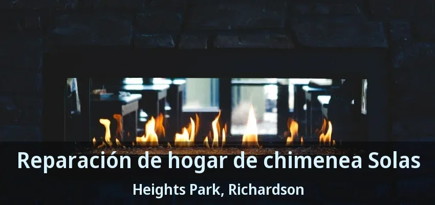 Reparación de hogar de chimenea Solas Heights Park, Richardson - TX Reparación de hogar de chimenea Solas Heights Park, Richardson - TX