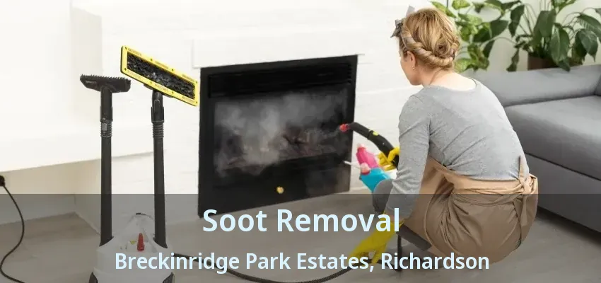 Soot Removal Breckinridge Park Estates, Richardson - TX Soot Removal Breckinridge Park Estates, Richardson - TX
