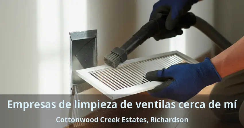 Empresas de limpieza de ventilas cerca de mí Cottonwood Creek Estates, Richardson - TX Empresas de limpieza de ventilas cerca de mí Cottonwood Creek Estates, Richardson - TX