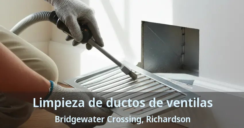 Limpieza de ductos de ventilas Bridgewater Crossing, Richardson - TX Limpieza de ductos de ventilas Bridgewater Crossing, Richardson - TX