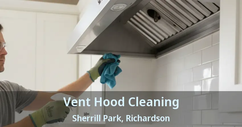 Vent Hood Cleaning Sherrill Park, Richardson - TX Vent Hood Cleaning Sherrill Park, Richardson - TX