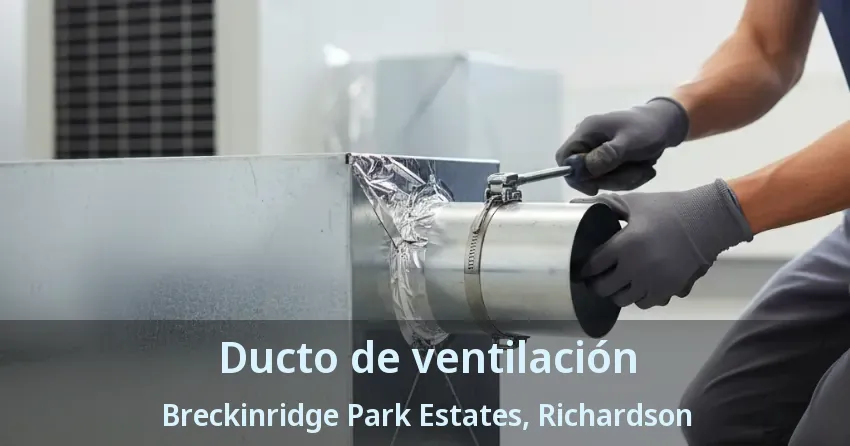 Ducto de ventilación Breckinridge Park Estates, Richardson - TX Ducto de ventilación Breckinridge Park Estates, Richardson - TX