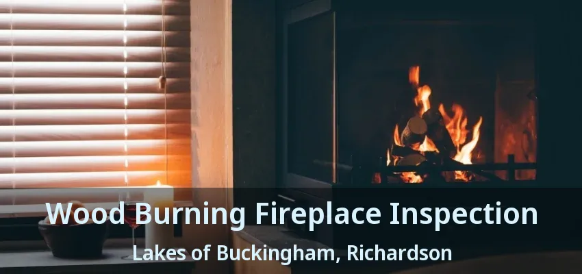 Wood Burning Fireplace Inspection Lakes of Buckingham, Richardson - TX